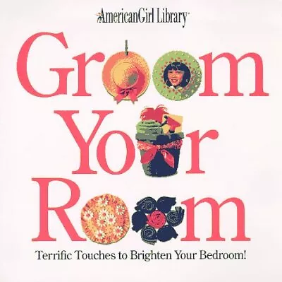 GROOM YOUR ROOM: TERRIFIC TOUCHES TO BRIGHTEN YOUR By Michelle Watkins & Trula • $19.95