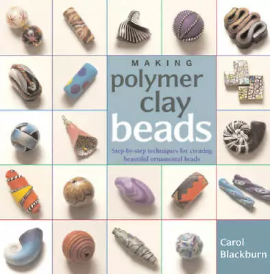 Making Polymer Clay Beads - Paperback By Blackburn Carol - GOOD • $4