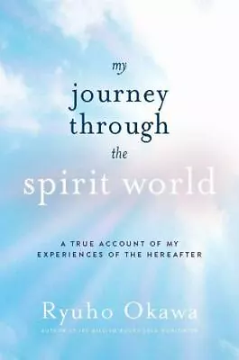 My Journey Through The Spirit World: A True Account Of My Experiences Of The... • $6.32