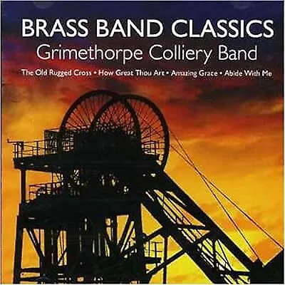 Brass Band Classics Grimethorpe Colliery UK Coal Band Used; Good CD • £2.38