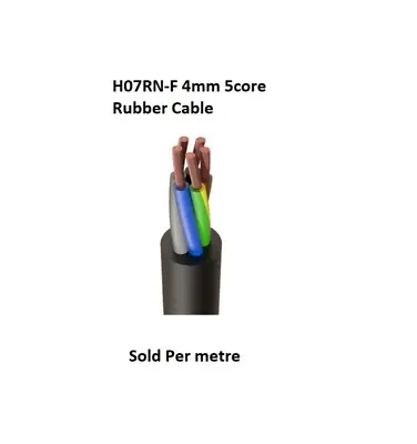 H07RN-F 5G4 5-core  4mm² Cable. £ Per Metre Harmonised Rubber Cable • £5