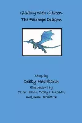 Gliding With Glisten The Fairhope Dragon - Paperback By Hackbarth Debby - GOOD • $16.20