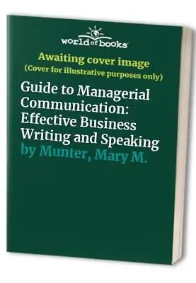 $7.50 • Buy Guide To Managerial Communication: Ef... By Munter, Mary M. Paperback / Softback