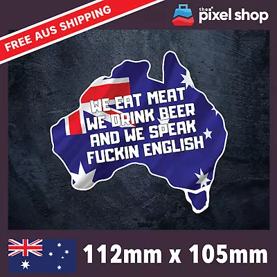 Eat Meat Drink Beer Sticker Aus - Decal Funny Joke Boat 4x4 Accessories 4wd Bush • $5.49