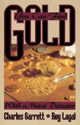 You Can Find Gold: With A Metal Detector Prospective And Treasu... 9780915920860 • £9.16