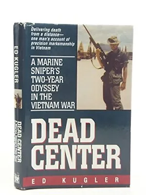 DEAD CENTER: A Marine Sniper's Two Year Odyssey In The Vietnam War. • $5.45