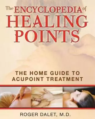 The Encyclopedia Of Healing Points: The Home Guide To Acupoint Treatment - GOOD • $9.39