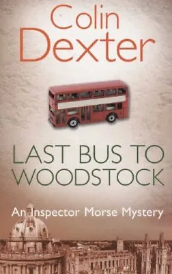 Last Bus To Woodstock (Inspector Morse #1) • £2.51