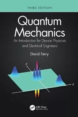 Quantum Mechanics An Introduction For Device Physicists And Ele... 9780367467272 • £80