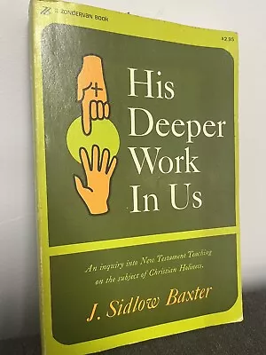 His Deeper Work In Us By J. Sidlow Baxter (1974 Trade Paperback) • $14