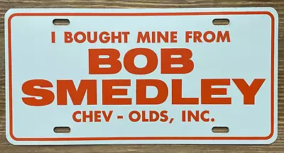I Bought Mine From BOB SMEDLEY Chevy Oldsmobile Dealership License Plate 6 X 12  • $16