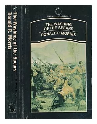 The Washing Of The Spears (Abacus Books) By Morris Donald R. Paperback Book The • £4.99