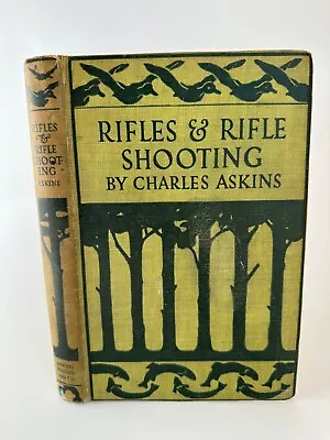 Rifles & Rifle Shooting 1912 Charles Askins Outing Publishing Co. Presumed First • $55