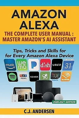 $30.11 • Buy Amazon Alexa Complete User Manual - Tips Tricks & Skills Fo By Andersen Cj