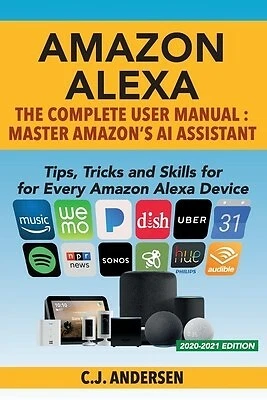 $30.11 • Buy Amazon Alexa Complete User Manual - Tips Tricks & Skills Fo By Andersen Cj