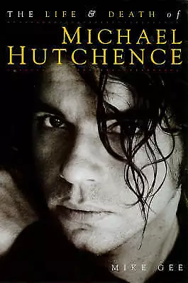 Life And Death Of Michael Hutchence By Mike Gee (Paperback 1998) • $11