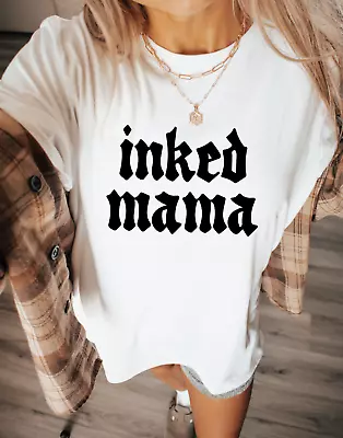 Inked Mama Graphic Slogan Tee T-Shirt Funny Cotton For Women And Moms Tattooed • $22.99