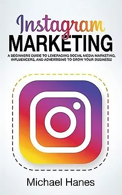 $47.76 • Buy Instagram Marketing Beginners Guide Leveraging Social Media By Hanes Michael