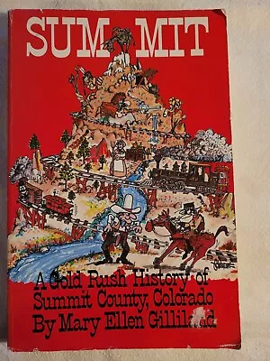 Summit: A Gold Rush History Of Summit Co. Colorado By Mary Ellen Gilliland • $7.49