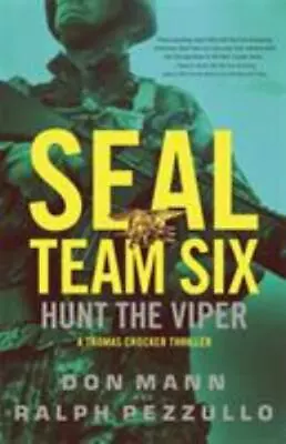 SEAL Team Six: Hunt The Viper (A Thomas Crocker Thriller 7) By Mann DonPezzul • $3.74