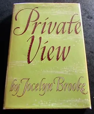 £90 • Buy 1954 PRIVATE VIEW By JOCELYN BROOKE 1st UK Ed Signed By PETER HARDIMAN SCOTT