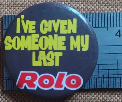 Vintage Pin Badge I've Given Someone My Last Rolo • £2.75