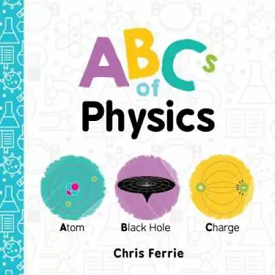 ABCs Of Physics (Baby University) - Board Book By Ferrie Chris - VERY GOOD • $3.98