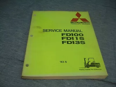 Mitsubishi  Forklift  OEM Service Manual FD-100 115 135  NICE L QQK! • $79.95