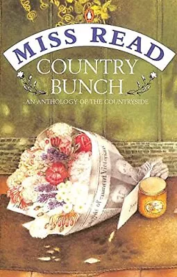 $7.64 • Buy Country Bunch: An Anthology Of The Countryside By Miss Read