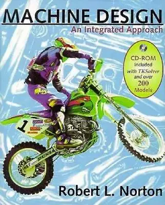 Machine Design: An Integrated Approach - Hardcover By Norton Robert L. - GOOD • $7.30