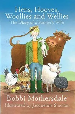 Hens Hooves Woollies And Wellies: The Diary Of A Farmer's Wife • £3.50