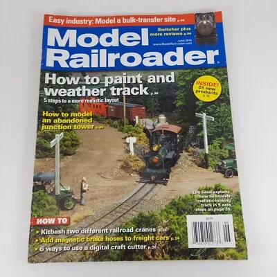 Model Railroader Magazine June 2014 Vol 81 No 6 Paint Weather Track Cranes • $4.99