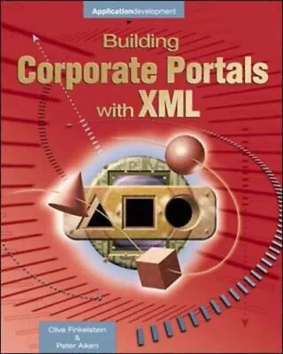 BUILDING CORPORATE PORTALS WITH XML By Peter Aiken & Clive Finkelstein **Mint** • $35.95