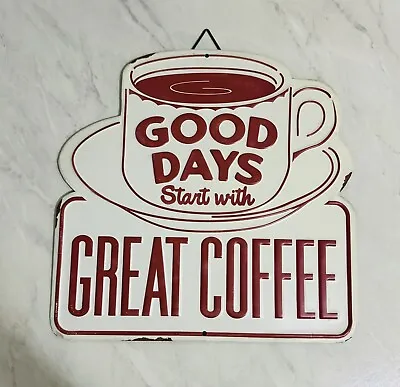 Great Coffee Sign Metal  11”x 12  Good Days Begin With Great Coffee • $10