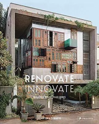 Renovate Innovate: Reclaimed And Upcycled Homes • £8.40