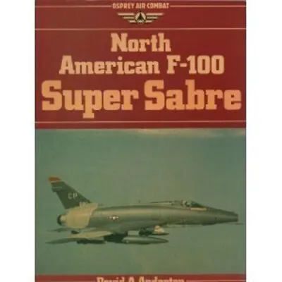 North American F-100 Super Sabre Paperback David Anderton • $20.65