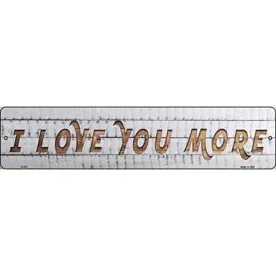 I Love You More Novelty 24 X5  Metal Street Sign Plaque Home Door Garage Wall • $32