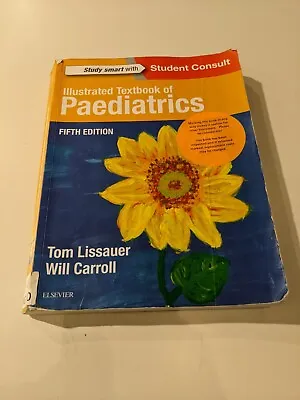 Illustrated Textbook Of Paediatrics Fifth Edition Tom Lissauer • £11.99