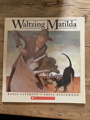 Waltzing Matilda By Banjo Paterson & Freya Blackwood (Scholasticpaperback • £19.99