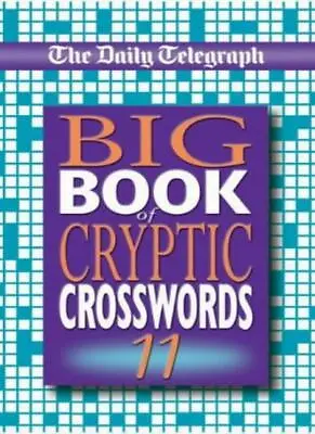 The Daily Telegraph Big Book Of Cryptic Crosswords 11: Bk.11Telegraph Group Li • £11.50