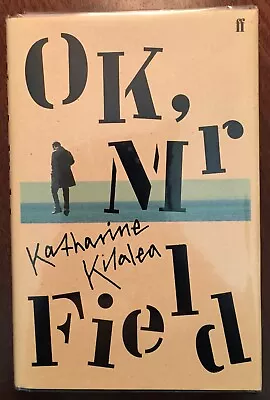 'OK MR. FIELD'  : Katharine KILALEA : 1st. Edition : 2018 : Author's 1st. Novel • $27.35