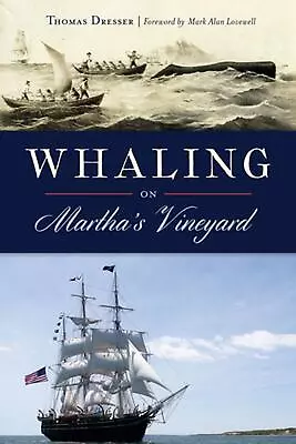 Whaling On Martha's Vineyard By Thomas Dresser (English) Paperback Book • $24.12