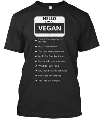 Hello Im A Vegan I Am Know You Could Never Do T-Shirt Made In USA S-5XL • $21.79