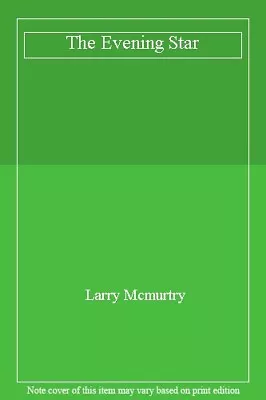 The Evening StarLarry Mcmurtry- 9780753800010 • £3.33