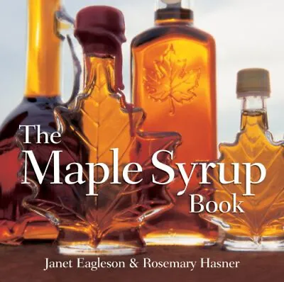 The Maple Syrup Book Paperback Janet Hasner Rosemary Eagleson • $6.86