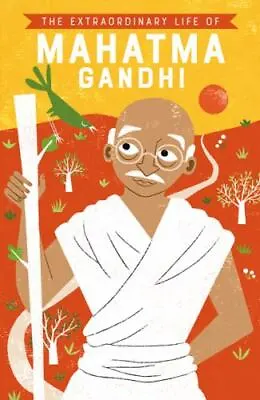 The Extraordinary Life Of Mahatma Gandhi [Extraordinary Lives] • $5.58