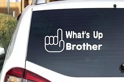 What's Up Brother (Sketch) - CNC Cut Decal Vinyl Sticker -Pic From Multi Colors! • $2.99
