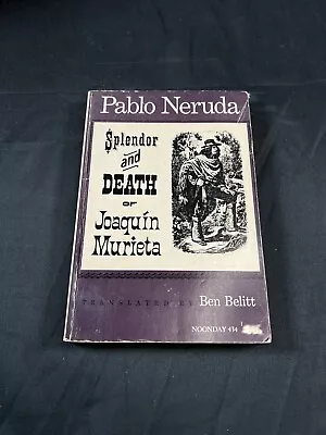 Pablo Neruda Splendor And Death Of Joaquin Murieta 1973 Vintage Book  • $7.99