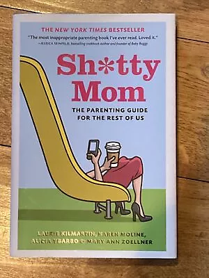 Sh*tty Mom: The Parenting Guide For The Rest Of Us  Kilmartin Laurie Excellent • $2.99