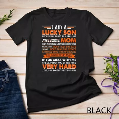 I Am A Lucky Son I'm Raised By A Freaking Awesome Mom Unisex T-shirt • $16.99